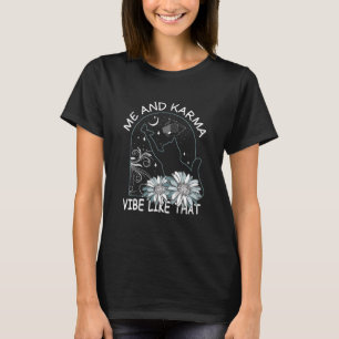 Camiseta Cat Yo Y Karma Vibe Como Que Karma Es Un Gato
