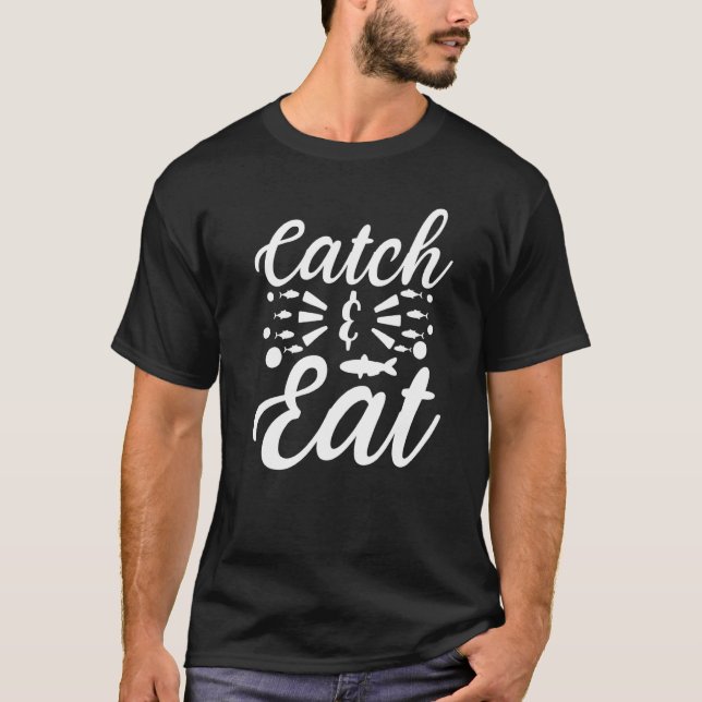 Camiseta Catch & Eat Catching Fish And Eating Fishing (Anverso)