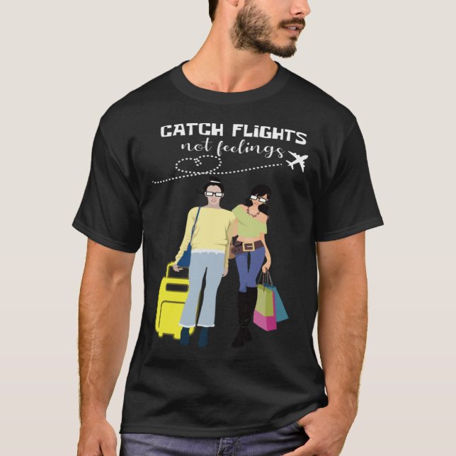 Camiseta Catch Flights Not Feelings Traveler And Fashionist (Anverso)