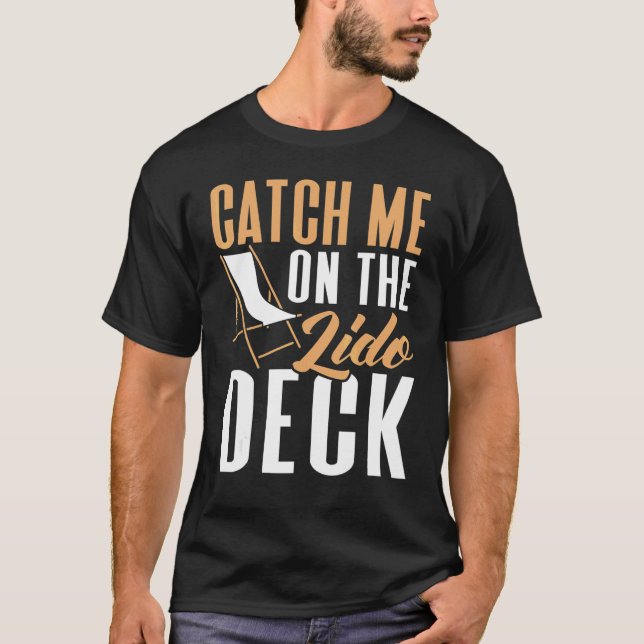 Camiseta Catch Me On The Lido Deck Cruising Cruise Ship (Anverso)