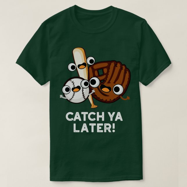 Camiseta Catch Ya Después Funny Béisbol Pun (Diseño del anverso)