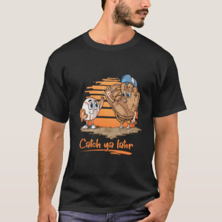 Camiseta Catch Ya Later Coon Baseball Glove And Baseball Ba