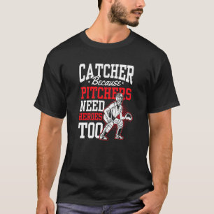 Camiseta Catcher porque los lanzadores necesitan héroes par