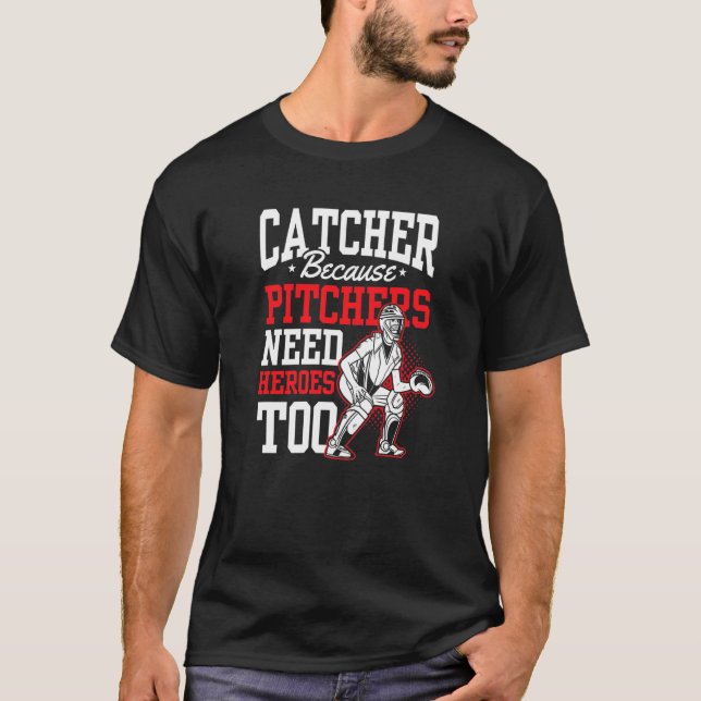 Camiseta Catcher porque los lanzadores necesitan héroes par (Anverso)