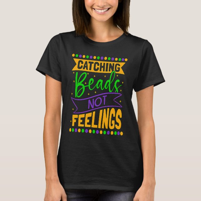 Camiseta Catching Beads Not Feelings Beaded Jewelry Beadwor (Anverso)
