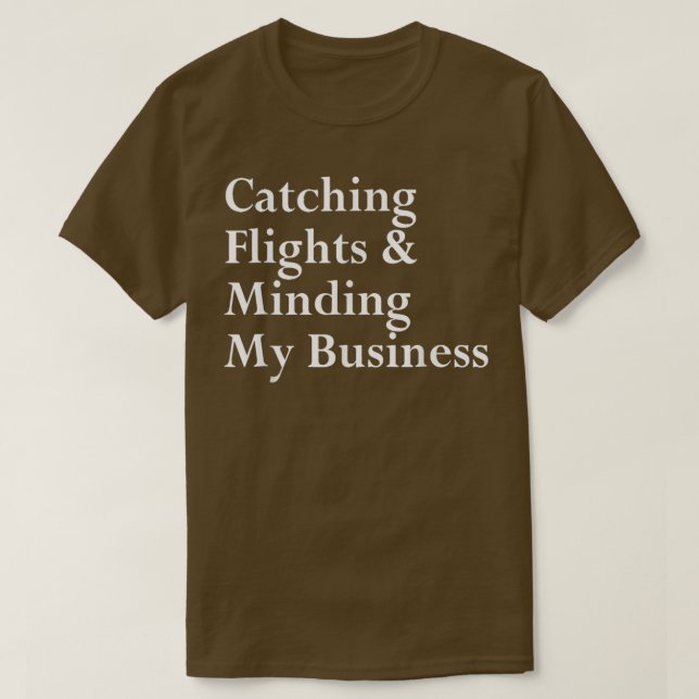 Camiseta Catching Flights & Minding My Business T-Shirt (Diseño del anverso)