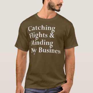 Camiseta Catching Flights & Minding My Business T-Shirt