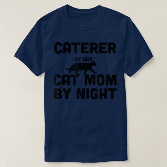Camiseta Caterer Por Día Gato Mamá Por Noche (Diseño del anverso)