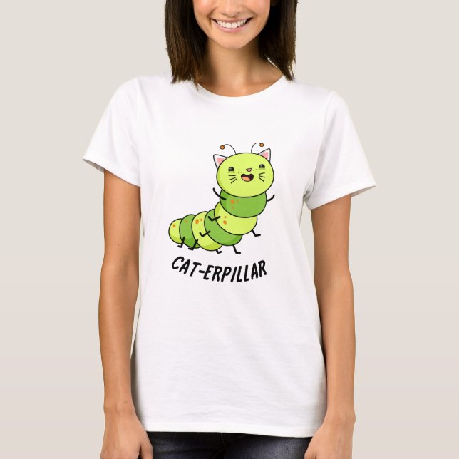Camiseta Caterpillar Funny Bug Pun (Anverso)