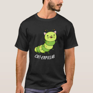 Camiseta Caterpillar Funny Bug Pun Dark BG