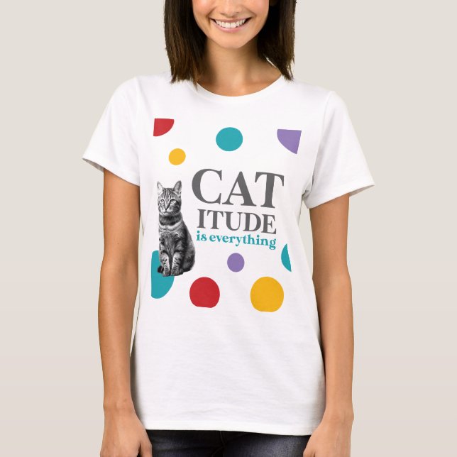 Camiseta Catitude is everything (Anverso)