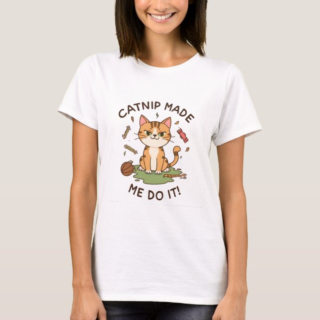 Camiseta Catnip Made Me Do It (Anverso)