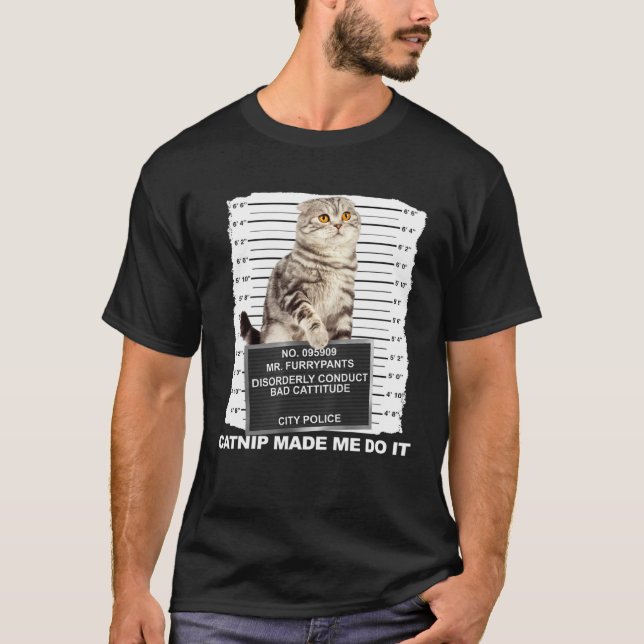 Camiseta Catnip Made Me Do It  Cat Mugshot Kitten Cattitude (Anverso)