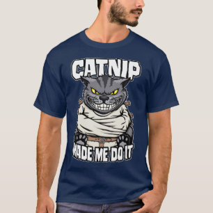 Camiseta Catnip Me Hizo Hacerlo Crazy Cat Lady Graciosos Ga