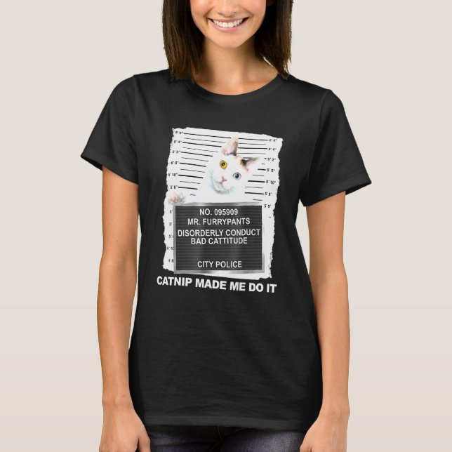 Camiseta Catnip Me Hizo Hacerlo Tee Cat Mugshot Kitten Catt (Anverso)
