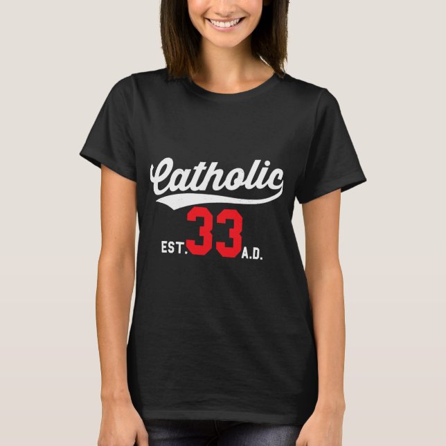 Camiseta Católico desde el 33 Ad Crucifix Jesus (Anverso)