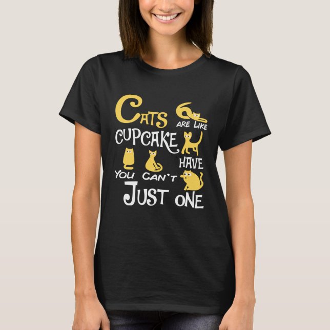 Camiseta Cats Are Like Cupcake You Can t Just have One cat (Anverso)