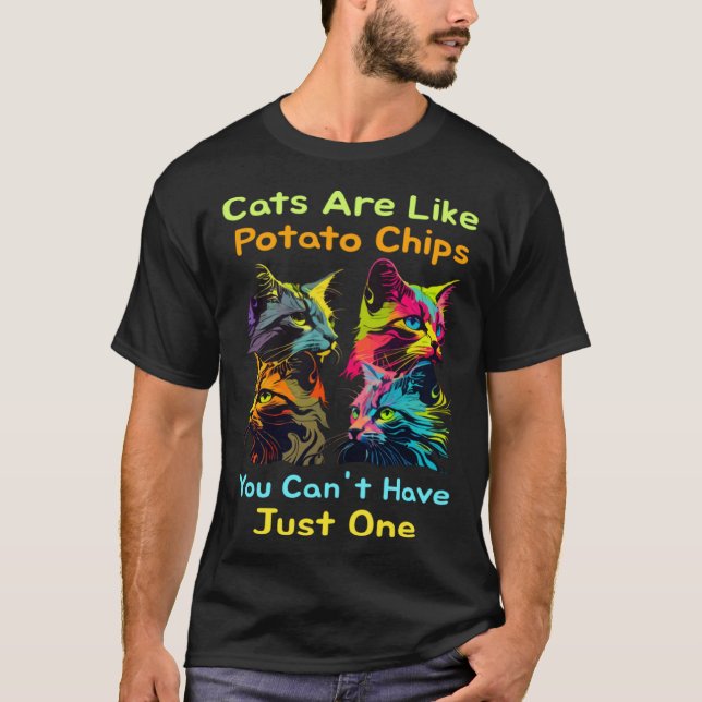 Camiseta Cats Are Like Potato Chips You Can't Just Have One (Anverso)