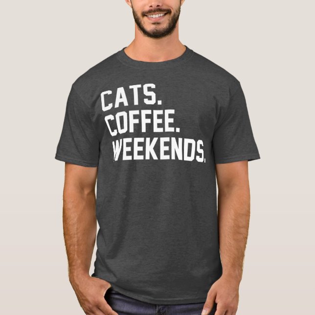 Camiseta Cats Coffee Weekends Funny Sarcastic Coffee Cat (Anverso)