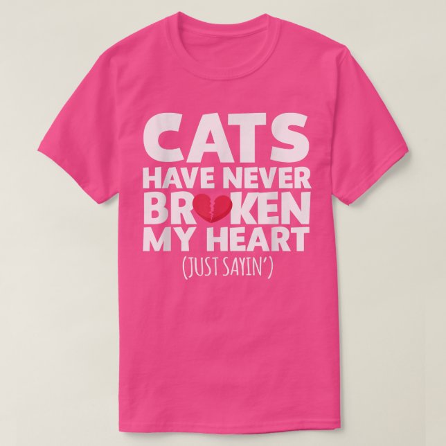 Camiseta Cats Have Never Broken My Heart Ts  (Diseño del anverso)