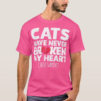 Camiseta Cats Have Never Broken My Heart Ts