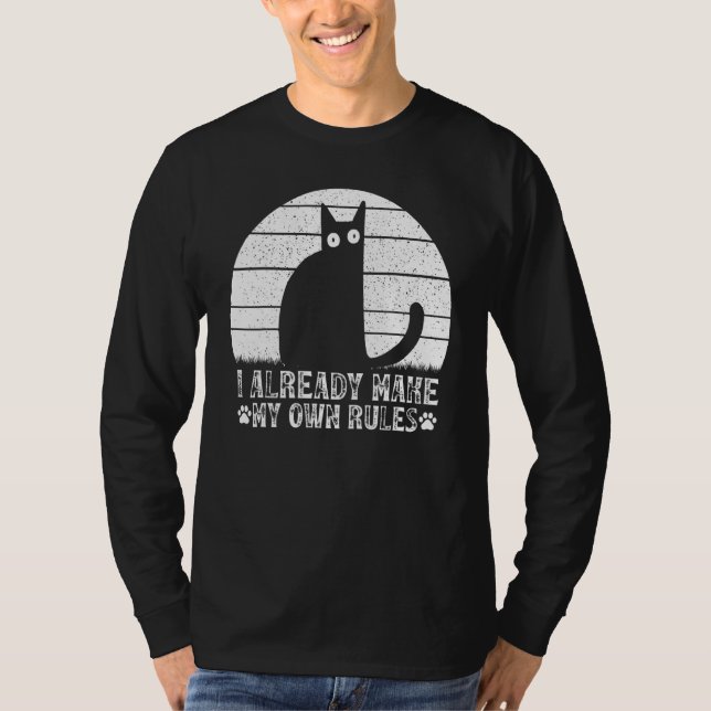 Camiseta Cats I Already Make My Own Rules I  Cat Meme (Anverso)