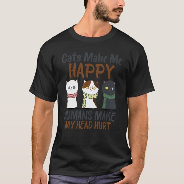 Camiseta Cats Make Me Happy Humans Make My Head Hurt-Cute C (Anverso)