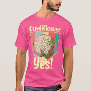 Camiseta Cauliflower Yes Funny Vegetable Gardener