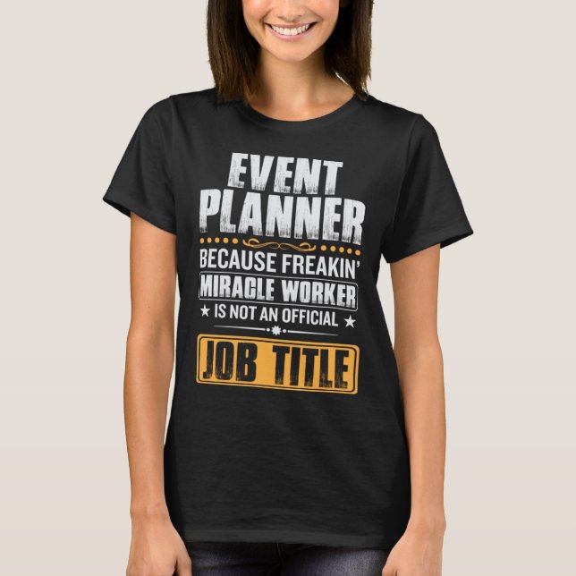 Camiseta cause miricale worker is no job title event planne (Anverso)