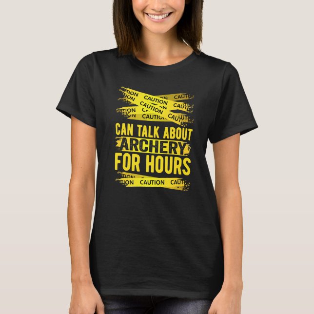 Camiseta Caution Can Talk About Archery For Hours (Anverso)