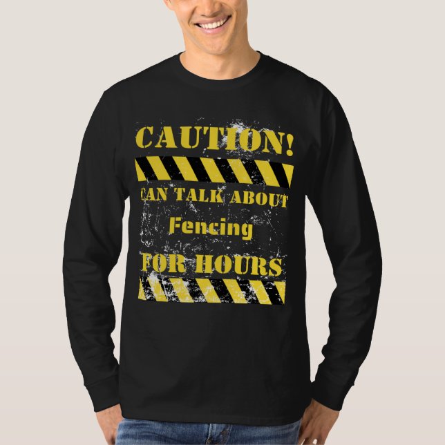 Camiseta Caution can talk about fencing for hours (Anverso)