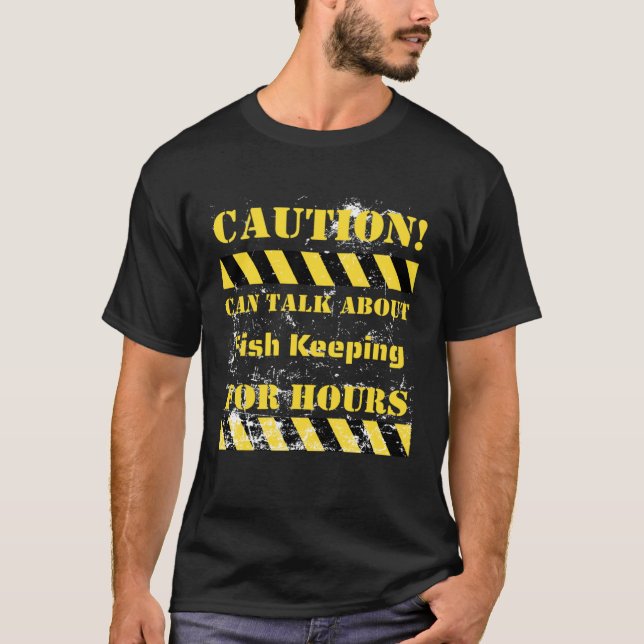 Camiseta Caution can talk about fish keeping for hours (Anverso)