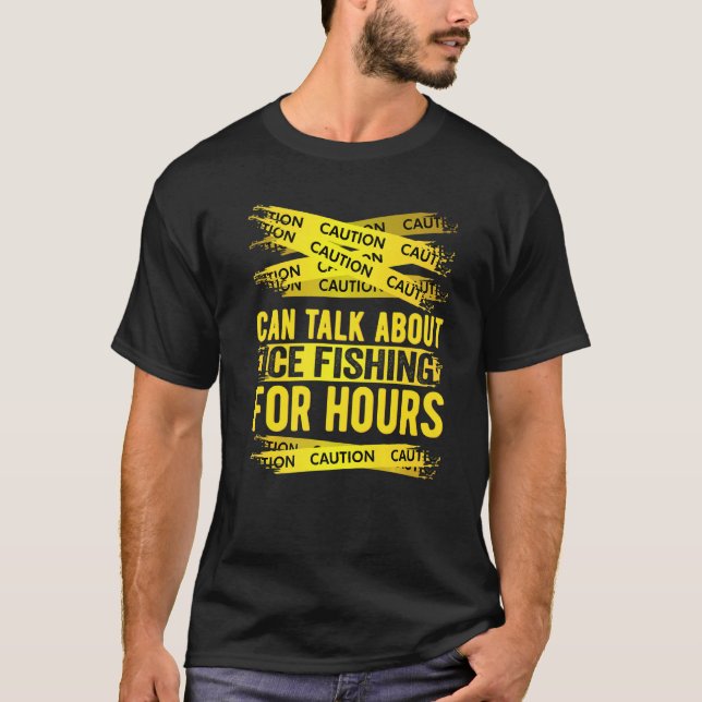 Camiseta Caution Can Talk About Ice Fishing For Hours   (Anverso)
