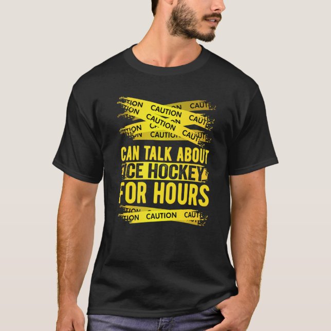 Camiseta Caution Can Talk About Ice Hockey For Hours (Anverso)