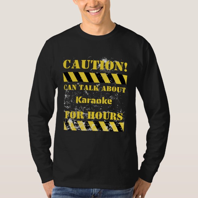 Camiseta Caution can talk about karaoke for hours (Anverso)