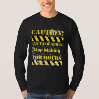 Camiseta Caution can talk about map making for hours