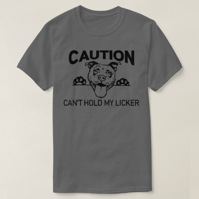 Camiseta Caution Can't Hold My Licker Funny Bulldog Pitbull (Diseño del anverso)