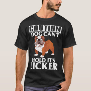 Camiseta Caution Dog Cant Hold Its Licker  French Bulldog
