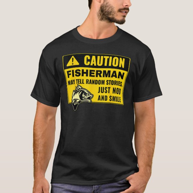 Camiseta Caution Fisherman May Tell Random Stories, Fishing (Anverso)