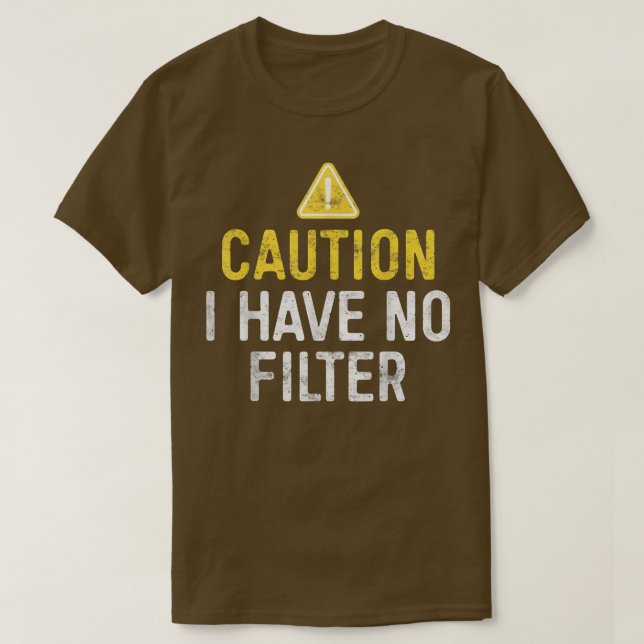 Camiseta Caution I Have No Filter  (Diseño del anverso)