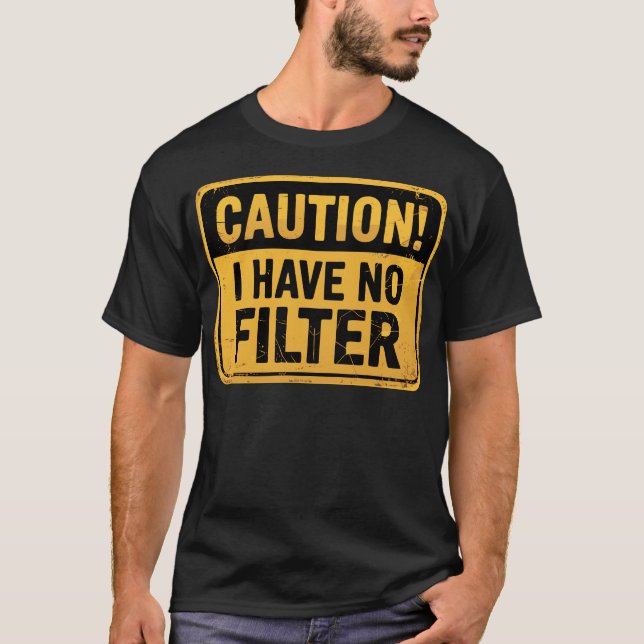 Camiseta Caution I Have No Filter Funny (Anverso)