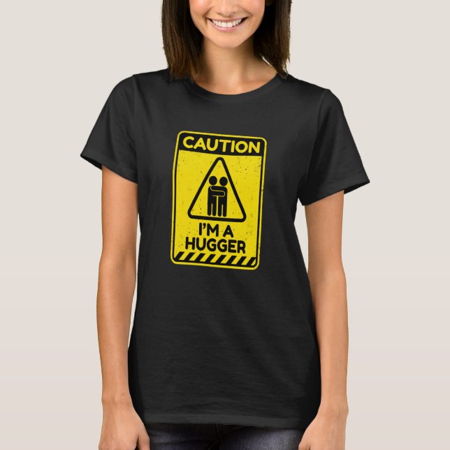 Camiseta Caution I'm A Hugger Warning Sign  Free Hug Dealer (Anverso)