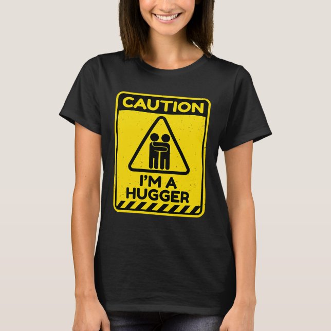 Camiseta Caution I'm A Hugger Warning Sign  Free Hug Dealer (Anverso)