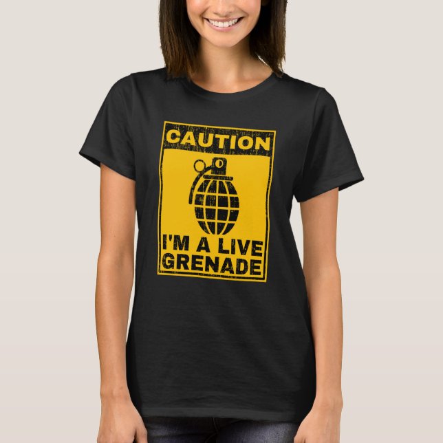 Camiseta Caution I'm A Live Grenade Sarcastic Warning Grena (Anverso)