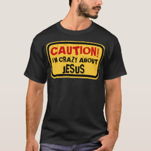 CAMISETA CAUTION! I'M CRAZY ABOUT JESÚS