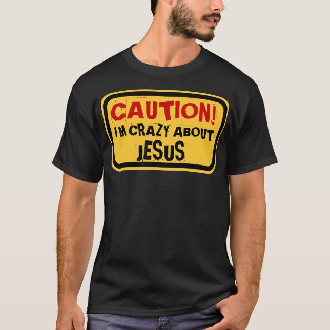 CAMISETA CAUTION! I'M CRAZY ABOUT JESÚS (Anverso)