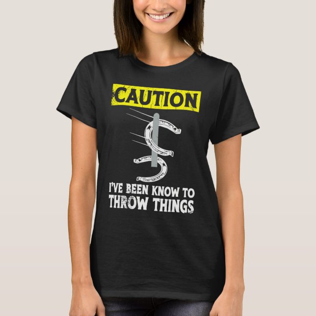 Camiseta Caution i've been known to throw things horseshoe  (Anverso)