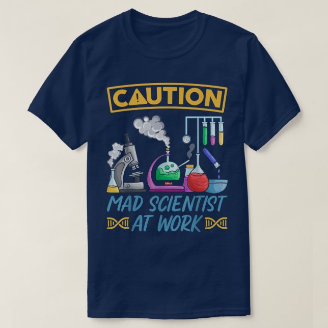 Camiseta Caution Mad Scientist At Work - Funny Science Scie (Diseño del anverso)