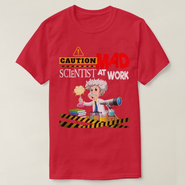 Camiseta Caution Mad Scientist Work Funny Science Inventors (Diseño del anverso)