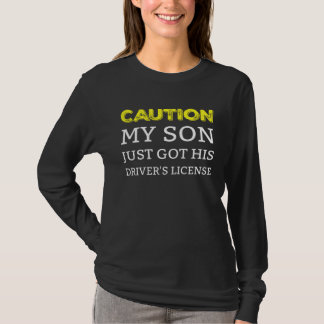 Camiseta Caution My Son Just Got His Driver s License